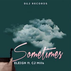 Eleigh Sometimes (feat. Cj Mills)