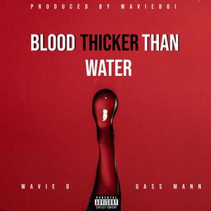 BLOOD THICKER THAN WATER (Explicit)