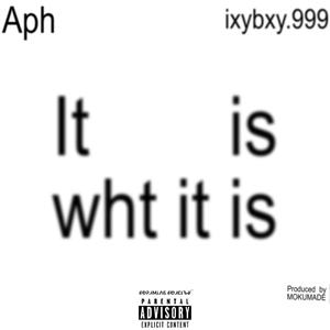 IT IS WHT IT IS! (feat. ixybxy.999) [Explicit]