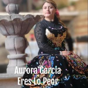 Eres Lo Peor (feat. Aurora Garcia)