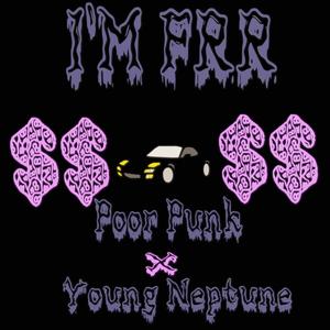 IM FRR (feat. young neptune) [Explicit]