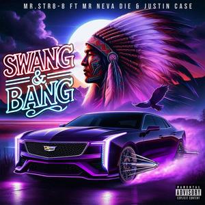 Swang & Bang (feat. Mr. Neva Die & Justin Case) [Explicit]