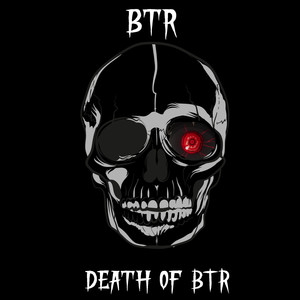 Death of Btr (Explicit)