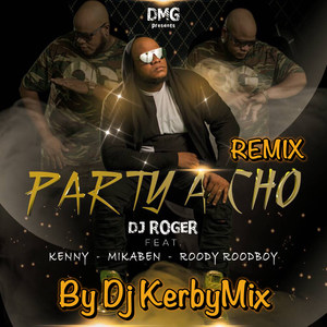 Party a Cho[feat. Kenny, Mikaben & Roody Roodboy] (Remix by DjKerbymix)