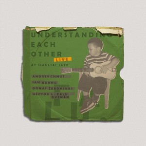Understanding Each Other [feat. Andrey Chmut, Ian Banno & Domas Žeromskas] (Live)