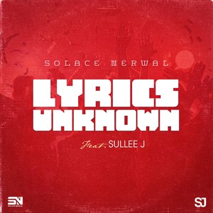 Lyrics Unknown (feat. Sullee J)