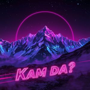 Kam da?