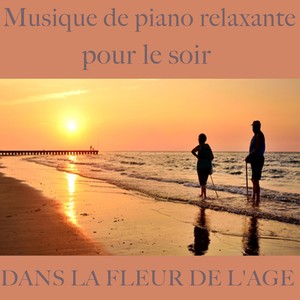 Dans La Fleur De L'âge / Musique De Piano Relaxante (Pour le soir)