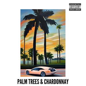 Palm Trees & Chardonnay (Explicit)