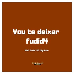 Vou Te Deixar Fudid4 (Explicit)