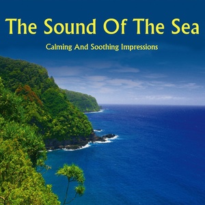 The Sound of the Sea - Calming and Soothing Impressions