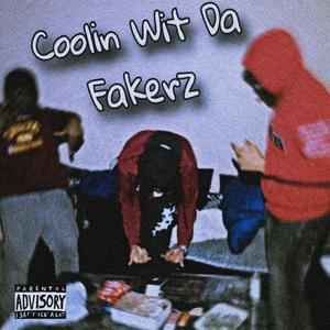 Coolin Wit Da Fakerz (Explicit)