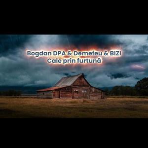 Cale prin furtuna (feat. Bogdan DPA & Bizi) (Explicit)