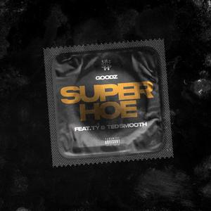 SUPER HOE (feat. TY, Ted Smooth) (Explicit)