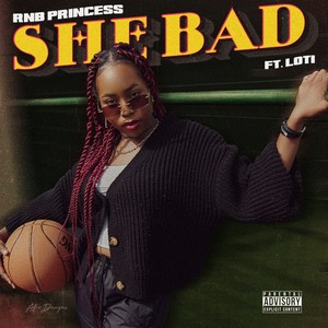 She Bad (Explicit)
