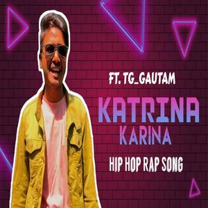 Katrina-Kareena (feat. TG GAUTAM)