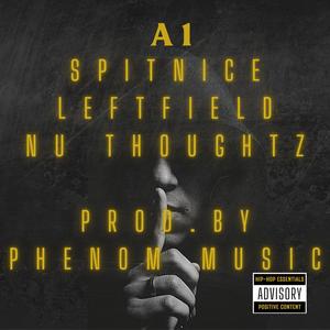 A1 (feat. SpittNice, Leftfield & Nu Thoughtz) (Explicit)
