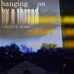 Hanging on by a thread (feat. dyzmo) [Explicit]