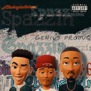 SPAZZIN (feat. Slime Asap, Star G & Genius) [Explicit]