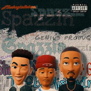 SPAZZIN (feat. Slime Asap, Star G & Genius) (Explicit)