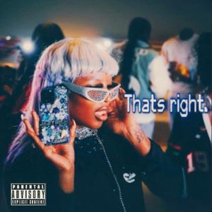 Thats Right (Explicit)