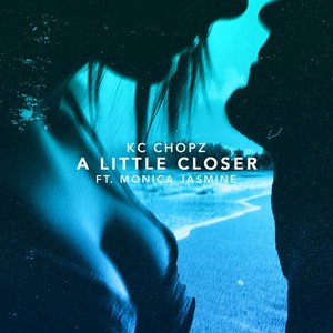 A Little Closer(feat. Monica Jasmine)
