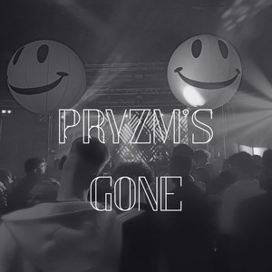 Pryzm's Gone