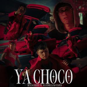 Ya Choco (feat. Mximilianofloyd)