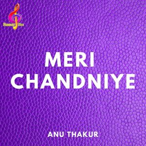 Anu Thakur - Meri Chandniye