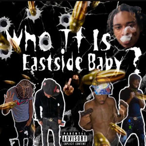 Who Tf Is Eastside Baby ? (Explicit)