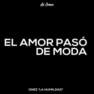 El Amor Paso de Moda (feat. Onez "La Humildad")