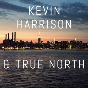 Kevin Harrison & True North