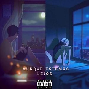 Aunque estemos Lejos (feat. Carlitochy) [Explicit]