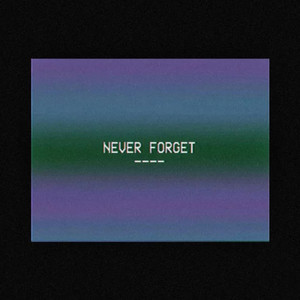 Never Forget (Explicit)