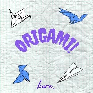 Origami (feat. Kore & Kawer Téllez) [Explicit]