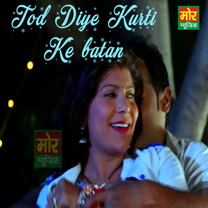 Tod Diye Kurti Ke Batan - Single