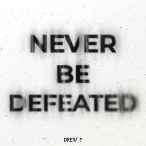 Never Be Defeated