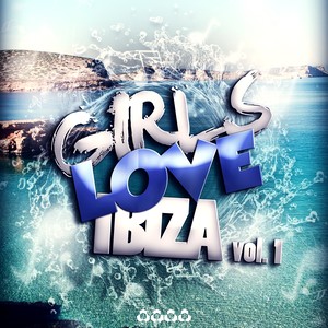 Girls Love Ibiza, Vol. 1