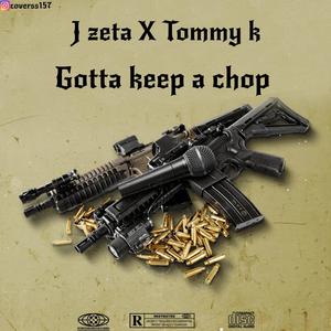 Gotta Keep A Chop (feat. Tommy K) [Explicit]