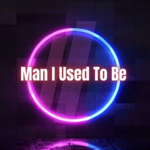 Man I Used To Be