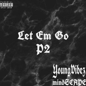 Let Em Go, Pt. 2 (feat. LXVEVIBEZ) (Explicit)