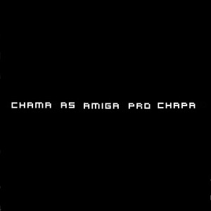 Chama as Amiga pro Chapa (Explicit)