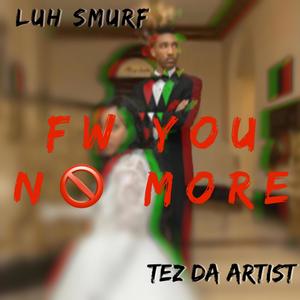 FWY No More (feat. Tez Da Artist) [Explicit]