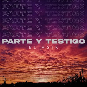 Parte y Testigo (Explicit)