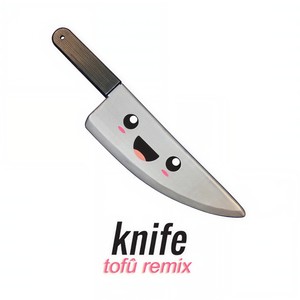 Knife (Tofû Remix|Explicit)