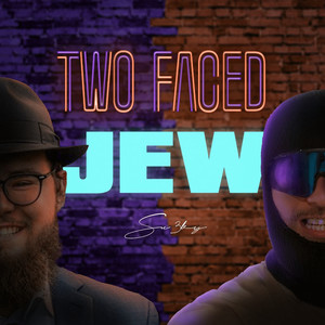 Two Faced Jew (Explicit)