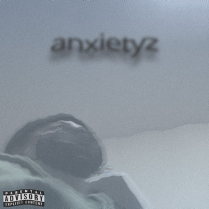 Anxietyz (Explicit)