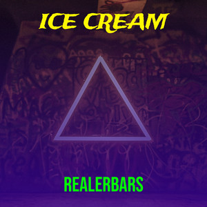REALERBARS - Ice Cream (Explicit)