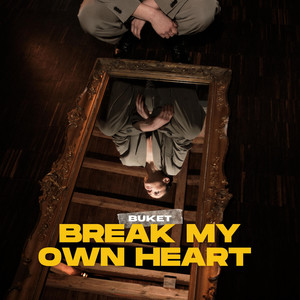 Break My Own Heart