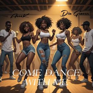 Come Dance With Me (feat. Dia Grover) [Explicit]